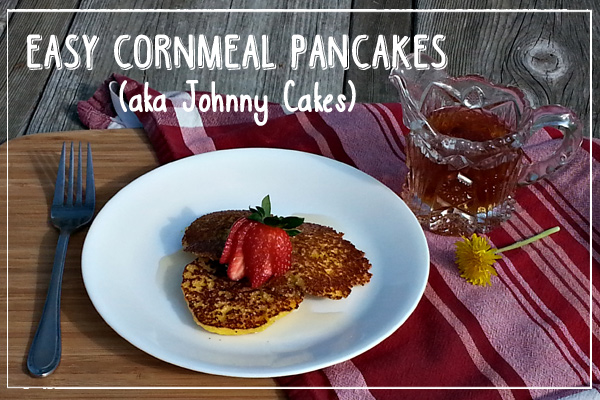 Easy Cornmeal Pancakes (aka Johnny Cakes)
